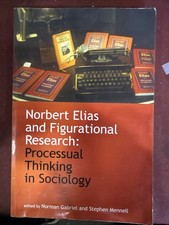 NORBERT ELIAS AND FIGURATIONAL RESEARCH: PROCESSUAL By Norman Gabriel & Stephen