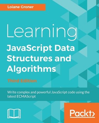 Learning Javascript Data Structures and Algorithms: Write Complex and Powerful J