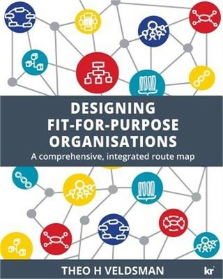 Designing Fit-for-Purpose Organisations: A Comprehensive Integrated Route Map (P