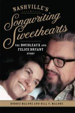 Nashville's Songwriting Sweethearts: The Boudleaux and Felice Bryant Story...