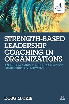 Strength-Based Leadership Coaching in ..., MacKie, Doug