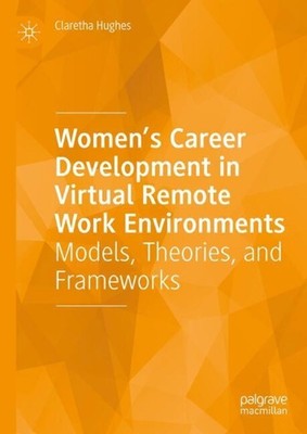 Karriereentwicklung von Frauen in virtuellen Remote-Arbeitsumgebungen: Modelle, Theorien,