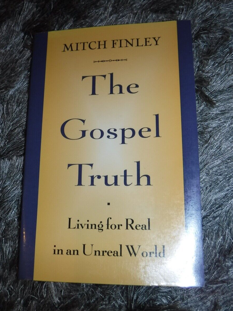 The Gospel Truth : Living for Real in an Unreal World by