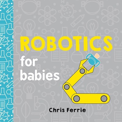 Robotik für Babys von Chris Ferrie (englisch) Brettbuch Buch