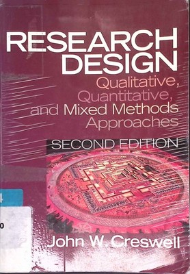 Research Design: Qualitative, Quantitative, and Mixed Method Approaches. Creswel