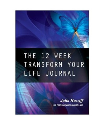 The 12 Week Transform Your Life Journal, Julia Huzziff