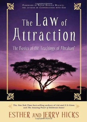 The Law of Attraction: The Basics of the Teachings of Abraham - Hicks, Esther
