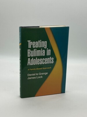 Treating Bulimia in Adolescents A Family-Based Approach