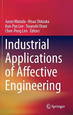 Industrial Applications of Affective Engineering by Junzo Watada