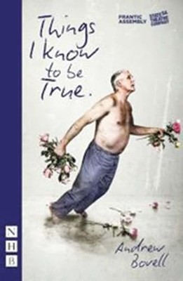 Things I Know To Be True (NHB Modern Plays) (Frantic by Andrew Bovell 1848425767