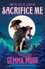 Sacrifice Me by Gemma Morr Paperback