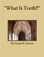 What Is Truth? George R. Gannon Taschenbuch Kartoniert / Broschiert Englisch