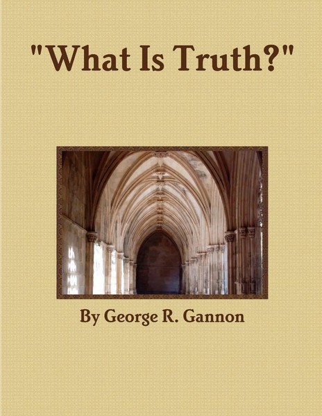 What Is Truth? George R. Gannon Taschenbuch Kartoniert / Broschiert Englisch-image