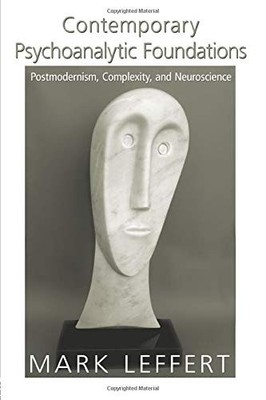 CONTEMPORARY PSYCHOANALYTIC FOUNDATIONS: POSTMODERNISM, By Mark Leffert *VG+*