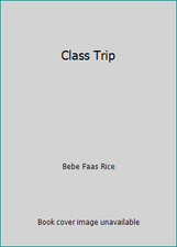 Class Trip by Bebe Faas Rice
