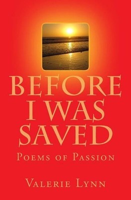 Before I Was Saved: Poems of Passion by Valerie Lynn (English) Paperback Book
