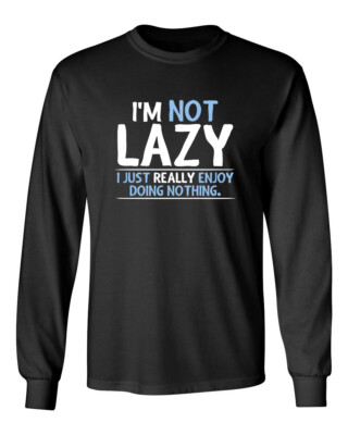 I Just Enjoy Doing Nothing Novelty Sarcastic Humor Men's Long Sleeve Shirt
