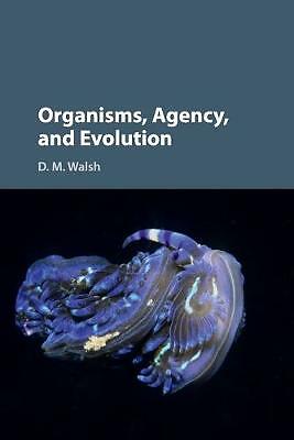 Organisms, Agency, and Evolution Walsh Paperback Cambridge University Press