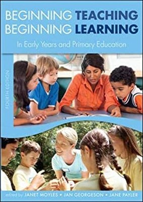 Beginning Teaching, Beginning Learning in Early Years and Primary
