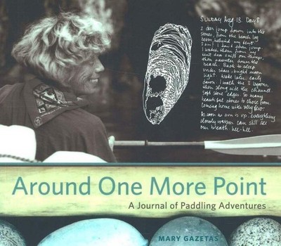 Around One More Point: A Journal of Paddling Adventures by Mary Gazetas (English