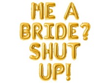 ME A BRIDE SHUT UP Letter Balloon Banner - DIY Bachelorette Party Decorations