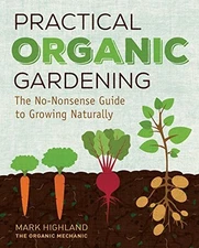 Practical Organic Gardening: The No-..., Highland, Mark