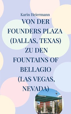 Von der Founders Plaza (Dallas, Texas) zu den Fountains of Bellagio (Las...
