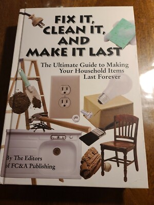 Fix It, Clean It, And Make It Last By The Editors of FC&A Publishing Hardcover