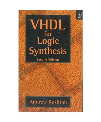 VHDL for Logic Synthesis, Rushton, Andrew