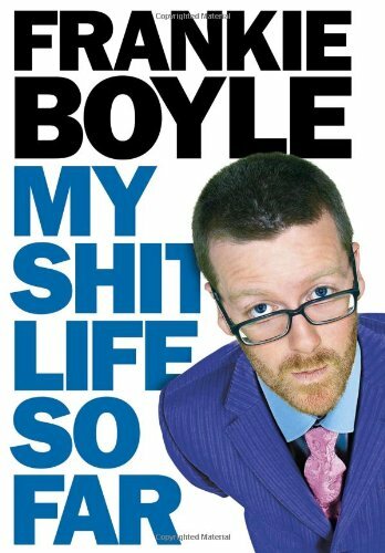 My sh*t Life So Far By Frankie Boyle. 9780007324491