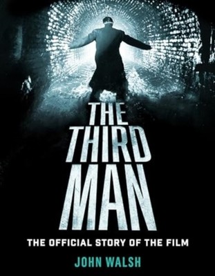 The Third Man The Official Story of the Film by John Walsh HARDBACK
