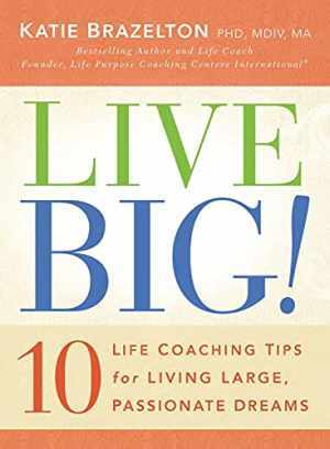 Live Big!: 10 Life Coaching - Paperback, by Brazelton Ph.D. M.Div. - Acceptable