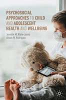 Psychosocial Approaches To Child And Adolescent Health And Wellbeing Taschenbuch
