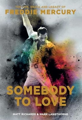 Somebody to Love: The Life, Death, and Legacy of F by Mark Langthorne 1681884097