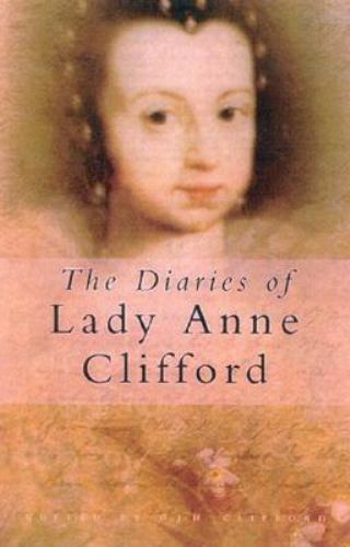 Diaries of Lady Anne Clifford by D. J. H. Clifford (2003, Trade Paperback)