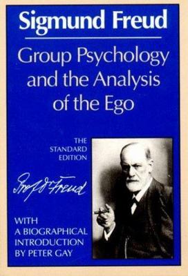 Group Psychology and the Analysis of the Ego [Norton Library]