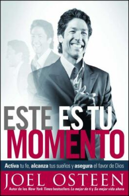 Este es tu momento: Activa tu fe, alcanza tus sueños y asegura el favor de Dios