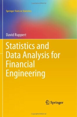 Statistics and Data Analysis for Financial Engineering by Ruppert