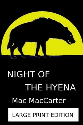 Night of the Hyena: Large Print Version by Mac MacCarter (English) Paperback Boo