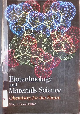 Biotechnology and Materials Science: Chemistry for the Future Good, Mary L.:
