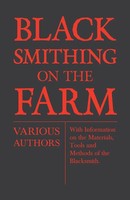 Various Authors | Blacksmithing On The Farm - With Information On The...