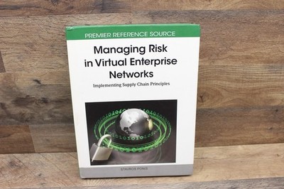 Managing Risk in Virtual Enterprise Networks: Implementing Supply Chain Principl