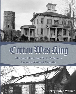Cotton was King: Indian Farms to Lawrence County Plantations (Paperback or Softb