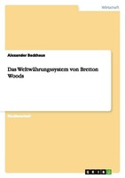 Das WeltwäHrungssystem Von Bretton Woods Alexander Backhaus