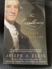 His Excellency : George Washington by Joseph J. Ellis (2005, Trade Paperback)