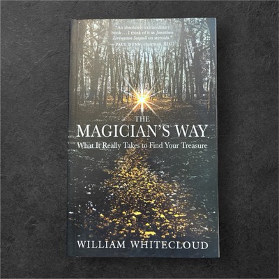 The Magician's Way: What It Really Takes to Find Your Treasure Whitecloud