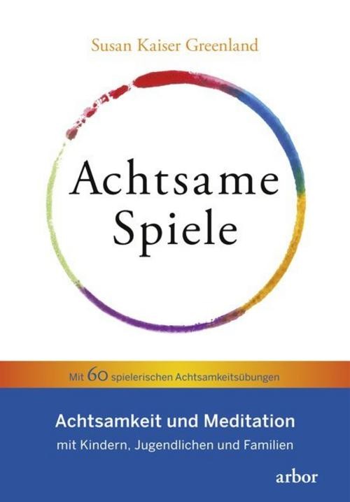 Achtsame Spiele Susan Kaiser Greenland