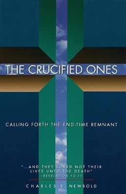 The Crucified Ones: Calling Fort... by Newbold Jr., Charles Paperback / softback
