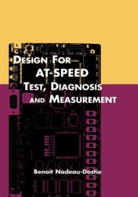 Design for AT-Speed Test, Diagnosis and Measurement (Frontiers in Electronic Tes