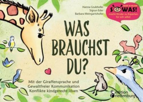 Was Brauchst Du? Mit Der Giraffensprache Und Gewaltfreier